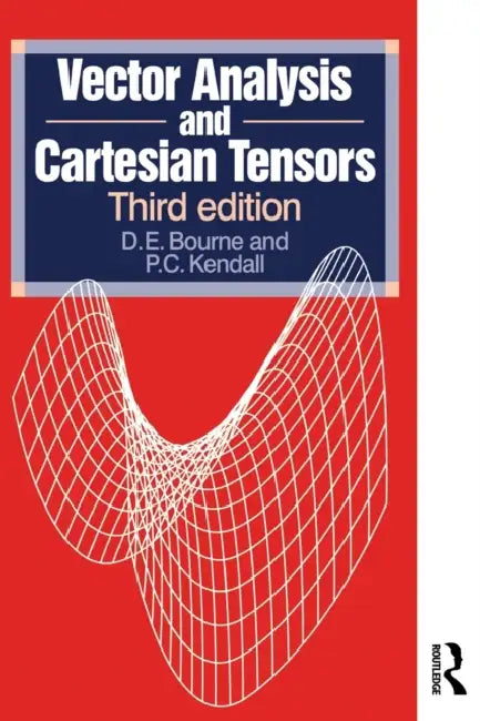 Vector Analysis and Cartesian Tensors, Third Edition by P. C. Kendall