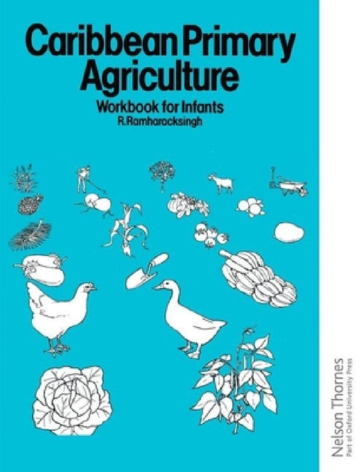 Caribbean Primary Agriculture - Workbook for Infants by Ronald Ramharacksingh