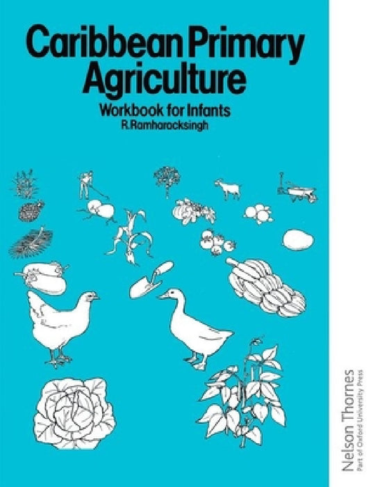 Caribbean Primary Agriculture - Workbook for Infants by Ronald Ramharacksingh