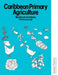 Caribbean Primary Agriculture - Workbook for Infants by Ronald Ramharacksingh