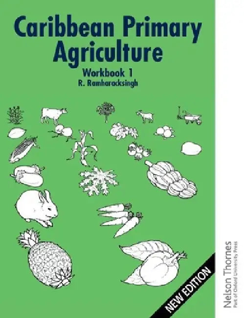 Caribbean Primary Agriculture - Workbook 1 New Edition by Ronald Ramharacksingh
