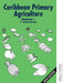 Caribbean Primary Agriculture - Workbook 1 New Edition by Ronald Ramharacksingh