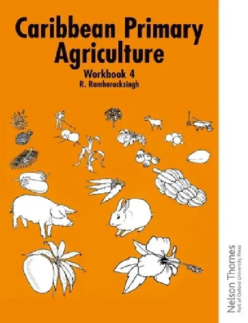 Caribbean Primary Agriculture - Workbook 4 by Ronald Ramharacksingh