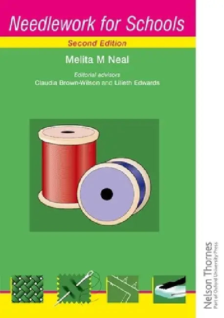 Needlework for Schools Second Edition by Melita M. Neal, Claudia A. Brown-Wilson, Lileth Edwards