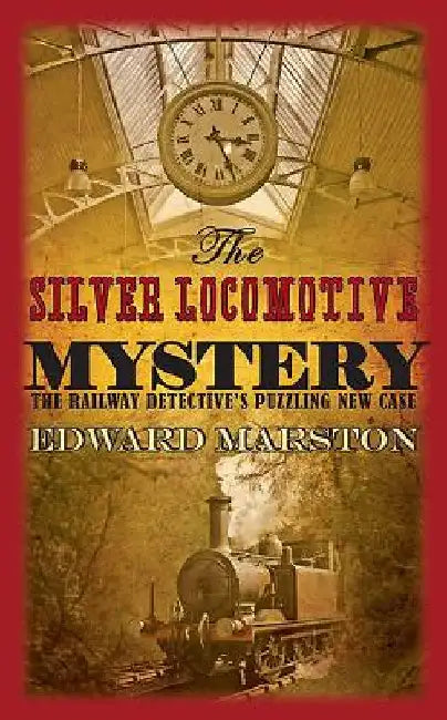 The Silver Locomotive Mystery by Edward Marston