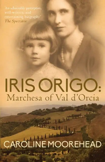 Iris Origo by Caroline (Author) Moorehead
