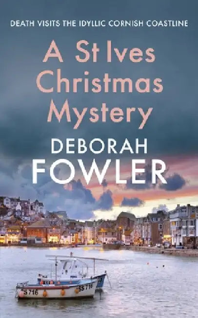 A St Ives Christmas Mystery: The Must-Read Festive Cosy Crime Mystery by Fowler, Deborah