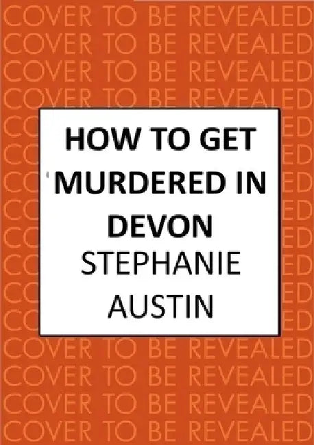 How to Get Murdered in Devon: The Page-Turning Cosy Crime Series by Austin, Stephanie
