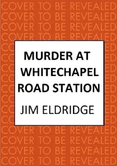 Murder at Whitechapel Road Station: The Gripping Wartime Murder Mystery by Jim Eldridge