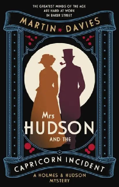Mrs Hudson and the Capricorn Incident: The Latest in the Bestselling Series Inspired by the Great Detective's Housekeeper in Baker Street by Davies, Martin