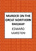 Murder on the Great Northern Railway: The Bestselling Victorian Mystery Series by Edward Marston