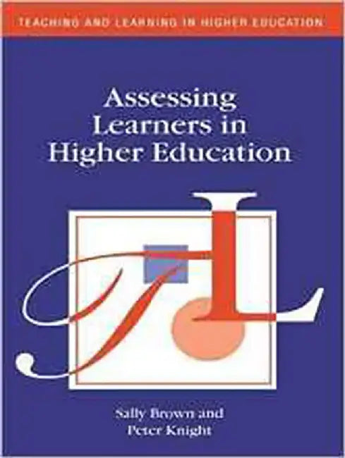 Assessing Learners In Higher Education by Brown Sally, Knight Peter