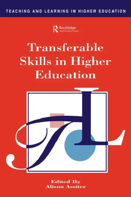 Transferable Skills in Higher Education by Alison Assiter