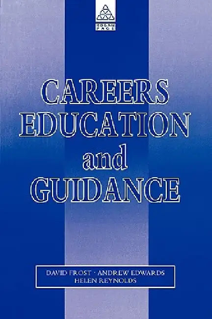 Careers Education and Guidance: Developing Professional Practice by David Frost