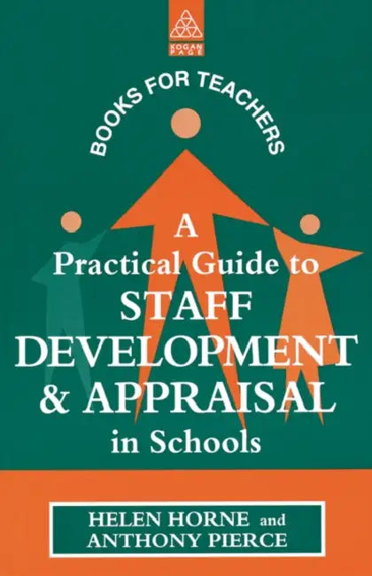 A Practical Guide to Staff Development and Appraisal in Schools by Helen Horne, Anthony Pierce