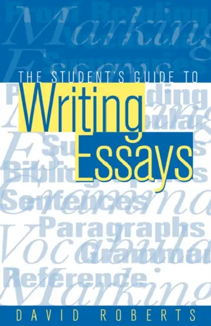 The Student's Guide to Writing Essays by Roberts