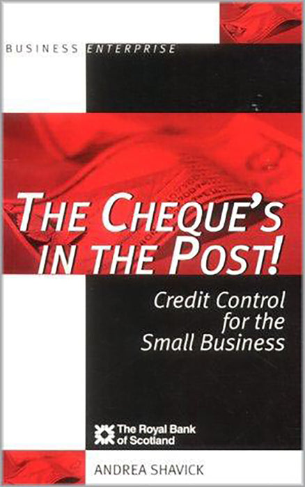 The Cheque'S In The Post!: Credit Control for the Small Business