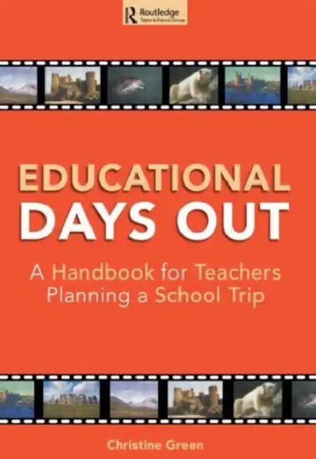 Educational Days Out: A Handbook for Teachers Planning a School Trip by Christine Green