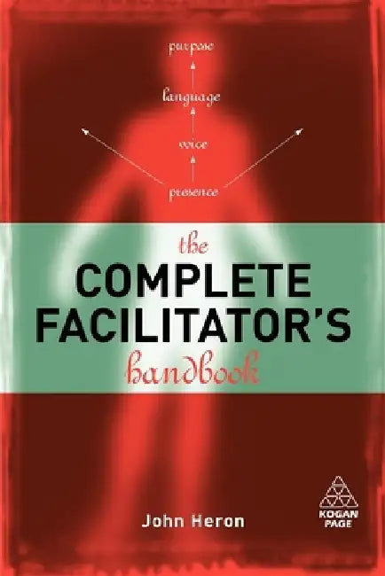 The Complete Facilitator's Handbook by John Heron