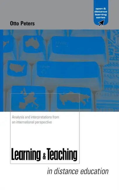 Learning and Teaching in Distance Education: Analyses and Interpretations from an International Perspective by Otto Peters