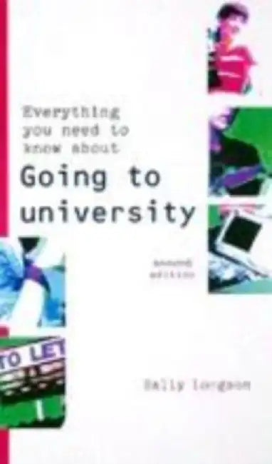 Everything You Need To Know About Going To University by Sally Longson