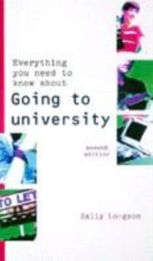 Everything You Need To Know About Going To University by Sally Longson
