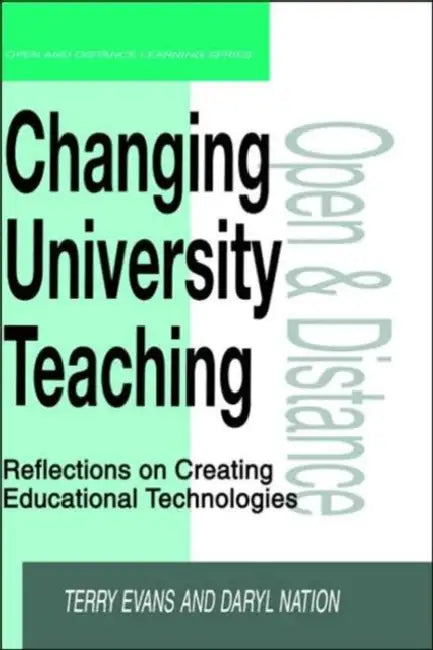 Changing University Teaching: Reflections on Creating Educational Technologies by Terry Evans, Daryl Nation