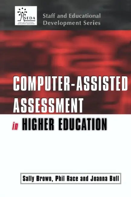 Computer-Assisted Assessment of Students by Sally Brown, Joanna Bull, Phil Race