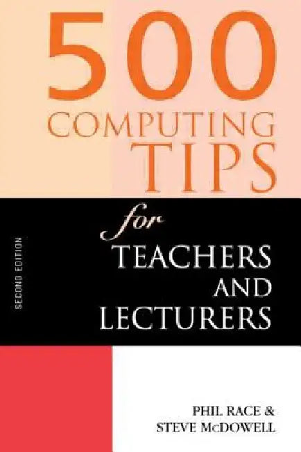 500 Computing Tips for Teachers and Lecturers by Steven McDowell