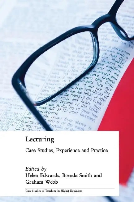 Lecturing: Case Studies, Experience and Practice by Helen Edwards