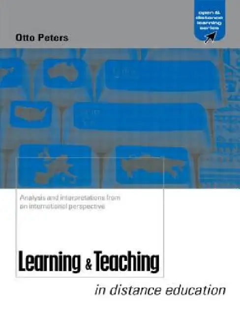 Learning and Teaching in Distance Education: Analyses and Interpretations from an International Perspective by Otto Peters