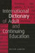 An International Dictionary of Adult and Continuing Education by Peter Jarvis