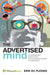 The Advertised Mind: Groundbreaking Insights Into How Our Brains Respond to Advertising by Bob Dignen