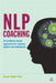 NLP Coaching: An Evidence-Based Approach for Coaches, Leaders and Individuals by Susie Linder-Pelz