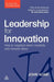 Leadership for Innovation: How to Organize Team Creativity and Harvest Ideas by John Adair