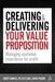 Creating & Delivering Your Value Proposition: Managing Customer Experience for Profit by Cindy Barnes, Helen Blake, David Pinder