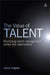 The Value of Talent: Promoting Talent Management Across the Organization by Janice Caplan