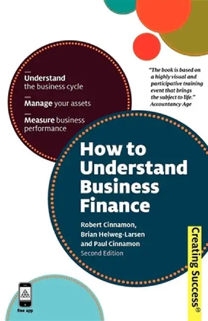 How to Understand Business Finance: Understand the Business Cycle; Manage Your Assets; Measure Business Performance by Robert Cinnamon