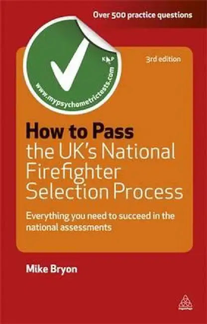 How to Pass the UK's National Firefighter Selection Process: Everything You Need to Know to Succeed in the National Assessments (Revised) by Mike Bryon