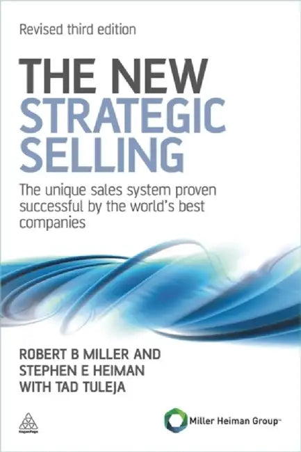 The New Strategic Selling by Robert B Miller