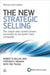 The New Strategic Selling by Robert B Miller