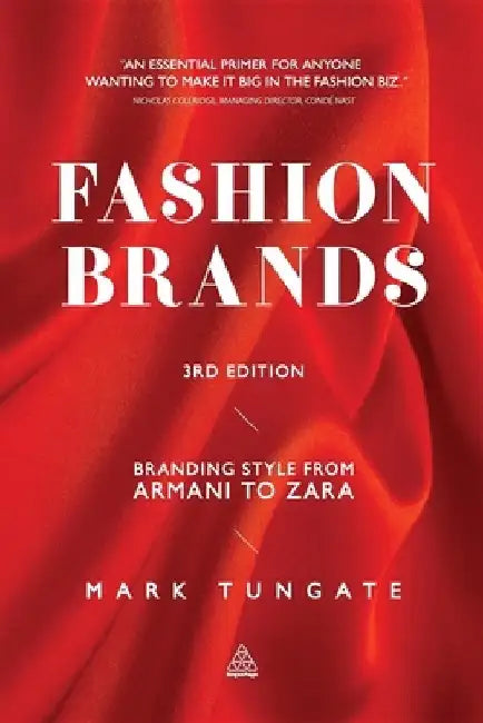 Fashion Brands: Branding Style from Armani to Zara by Mark Tungate