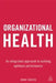 Organizational Health: An Integrated Approach to Building Optimum Performance by Naomi Stanford