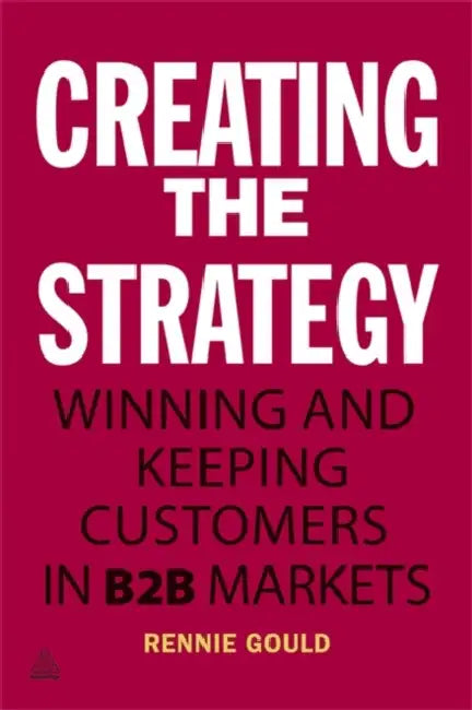 Creating The Strategy  by Rennie Gould