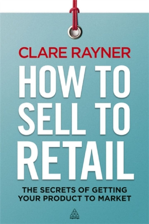 How to Sell to Retail by David Alan (Saint Mary's University, Nova Scotia) Clarke