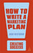 Creating Success: How To Write A Marketing Plan  by John Westwood