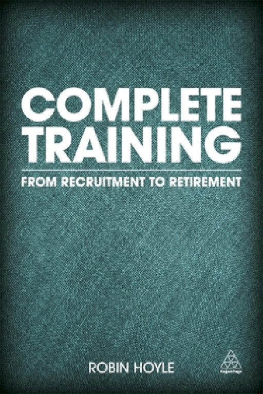 Complete Training: From Recruitment to Retirement by Robin Hoyle