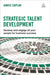 Strategic Talent Development: Develop And Engage All Your People For Business Success by Janice Caplan