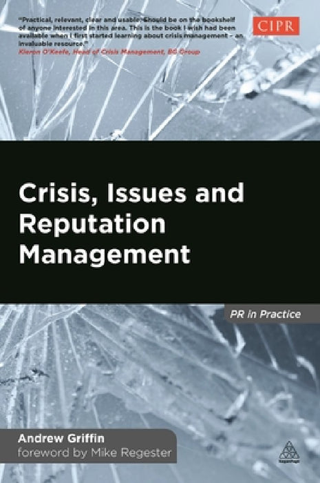 Crisis, Issues and Reputation Management: A Handbook for PR and Communications Professionals