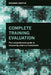 Complete Training Evaluation: The Comprehensive Guide to Measuring Return on Investment by Richard Griffin